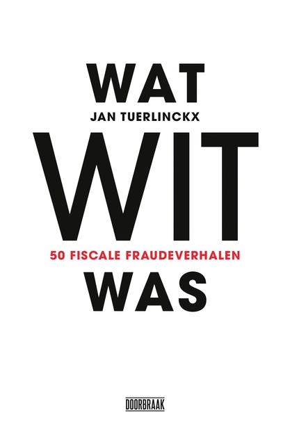 Wat wit was: 50 fiscale fraudeverhalen – omslag van het luisterboek van Jan Tuerlinckx