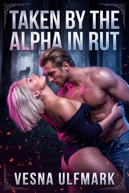Taken By The Alpha In Rut: A Steamy Shifter Rut Claiming Romance – omslag til lydbogen af Vesna Ulfmark