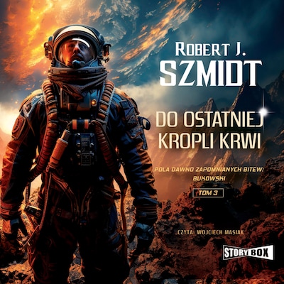 Pola dawno zapomnianych bitew. Bukowski. Tom 3. Do ostatniej kropli krwi – okładka audiobooka, autor Robert Szmidt