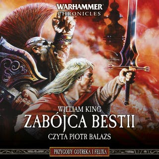 Zabójca Bestii: Przygody Gotreka i Felixa: Tom V – okładka audiobooka, autor William King
