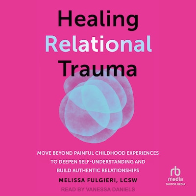 Healing Relational Trauma – omslag til lydbogen af Melissa Fulgieri, LCSW