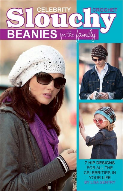 Crochet Celebrity Slouchy Beanies for the Family: 7 Hip Designs for All the Celebrities in Your Life – omslag til lydbogen af Lisa Gentry