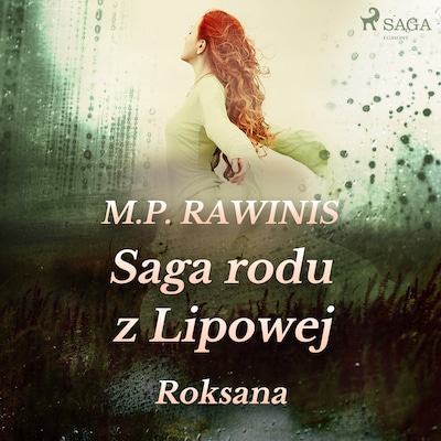 Saga rodu z Lipowej 15: Roksana – okładka audiobooka, autor Marian Piotr Rawinis