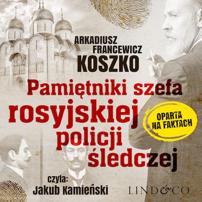 Pamiętniki szefa rosyjskiej policji śledczej – okładka audiobooka, autor Arkadiusz Francewicz Koszko