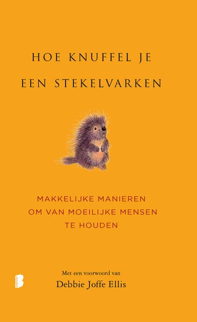 Hoe knuffel je een stekelvarken?: Makkelijke manieren om van moeilijke mensen te houden – omslag van het luisterboek van Debbie Joffe Ellis