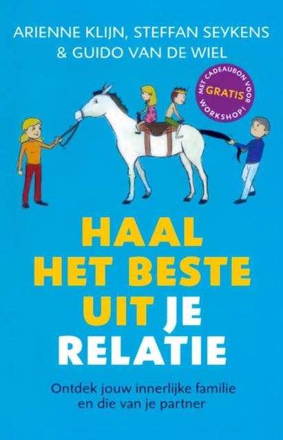 Haal het beste uit je relatie: ontdek jouw innerlijke familie en die van je partner – omslag van het luisterboek van Arienne Klijn,Seykens Steffan,Wiel van de Guido