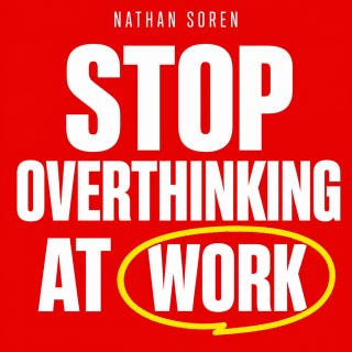 Stop Overthinking at Work: How to Make Decisions Faster, Stop Second-Guessing, and Quiet the Mental Replay – omslag till ljudboken av Nathan Soren