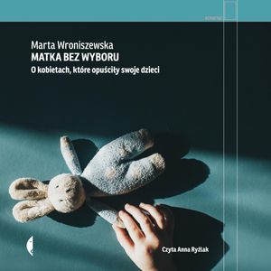 Matka bez wyboru – okładka audiobooka, autor Marta Wroniszewska