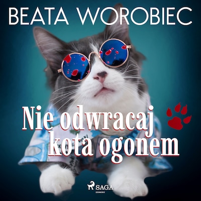Nie odwracaj kota ogonem – okładka audiobooka, autor Beata Worobiec