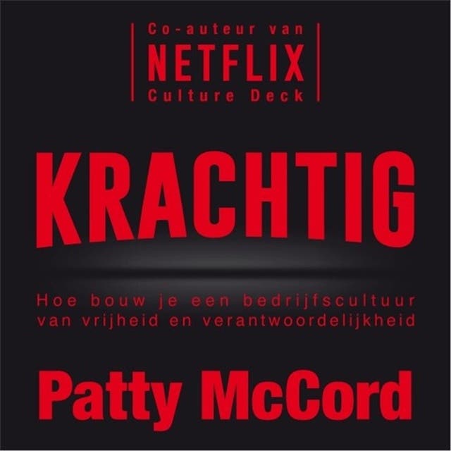 Krachtig: Hoe bouw je een bedrijfscultuur van vrijheid en verantwoordelijkheid