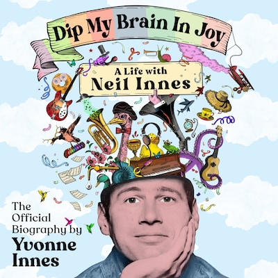 Dip My Brain in Joy: A Life With Neil Innes