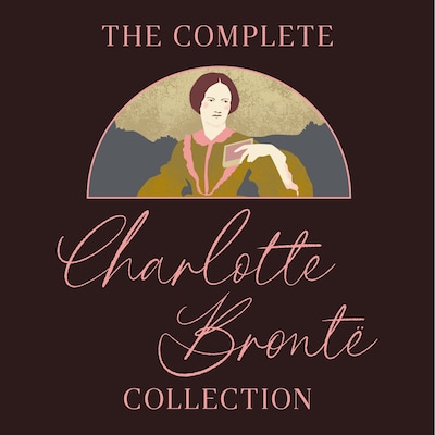 The Complete Charlotte Brontë Collection – omslag til lydbogen af Charlotte Brontë