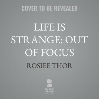 Life Is Strange: Out of Focus – omslag till ljudboken av Rosiee Thor