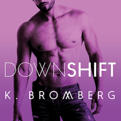 Down Shift – omslag til lydbogen af K. Bromberg
