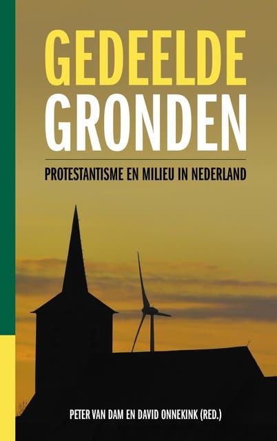 Gedeelde gronden: Protestantisme en milieu in Nederland – omslag van het luisterboek van Peter Van Dam, David Onnekink