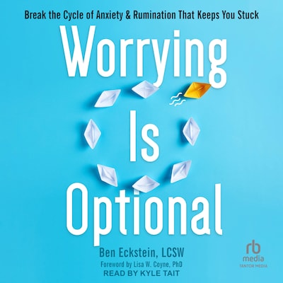 Worrying Is Optional – omslag til lydbogen af Ben Eckstein, LCSW