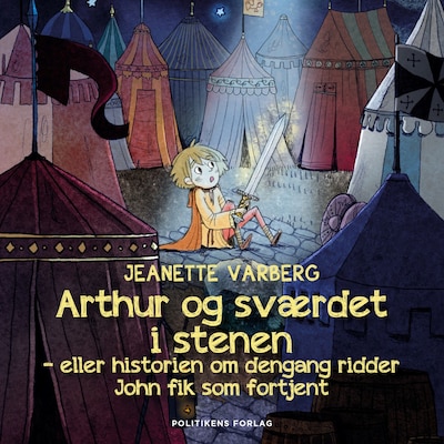 Arthur og sværdet i stenen - eller historien om dengang ridder John fik som fortjent – omslag til lydbogen af Jeanette Varberg