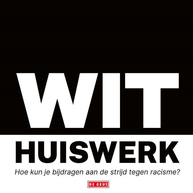 Wit huiswerk: Hoe kun je bijdragen aan de strijd tegen racisme – omslag van het luisterboek van WitHuiswerk.nl