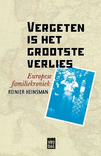Vergeten is het grootste verlies: Europese familiekroniek – omslag van het luisterboek van Reinier Heinsman