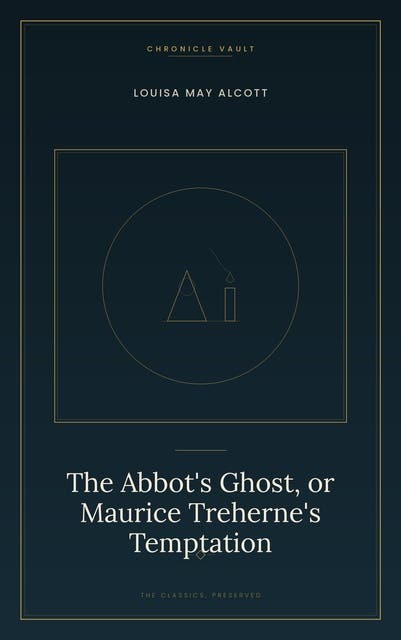 The Abbot's Ghost, or Maurice Treherne's Temptation: A Christmas House Party, a Family Curse, and a Ghost Who Won't Stay Buried – omslag til lydbogen af Louisa May Alcott