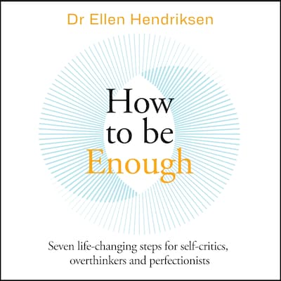 How to be Enough