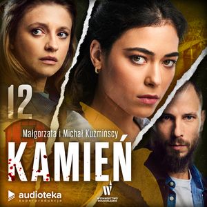 Kamień. Odcinek 12 – okładka audiobooka, autor Małgorzata Kuźmińska, Michał Kuźmiński