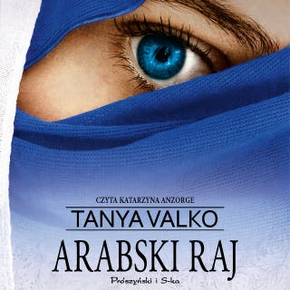 Arabski raj – okładka audiobooka, autor Tanya Valko