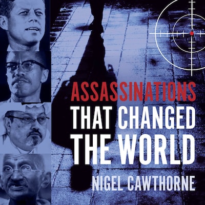 Assassinations That Changed The World (Unabridged)