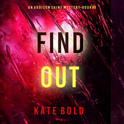 Find Out (An Addison Shine FBI Suspense Thriller—Book 9) – omslag til lydbogen af Kate Bold