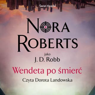 Wendeta po śmierć – okładka audiobooka, autor Nora Roberts