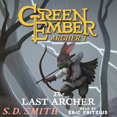 The Last Archer (Green Ember Archer Book I) – omslag til lydbogen af S. D. Smith
