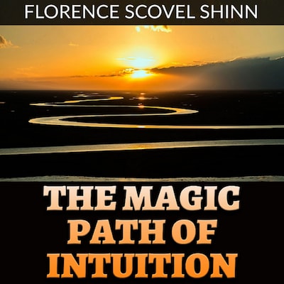 The Magic Path of Intuition (Unabridged)