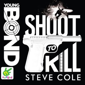 Young Bond: Shoot to Kill – okładka audiobooka, autor Steve Cole