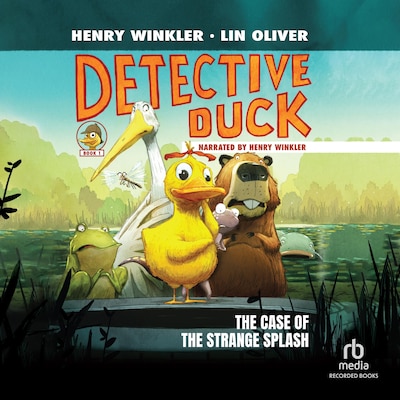 Detective Duck:  The Case of the Strange Splash – omslag van het luisterboek van Henry Winkler, Lin Oliver