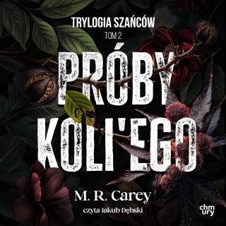 Trylogia Szańców. Próby Koli'ego. Tom 2 – okładka audiobooka, autor M.R. Carey