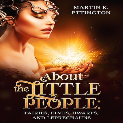 About the Little People: Fairies, Elves, Dwarfs, and Leprechauns – omslag til lydbogen af Martin K. Ettington