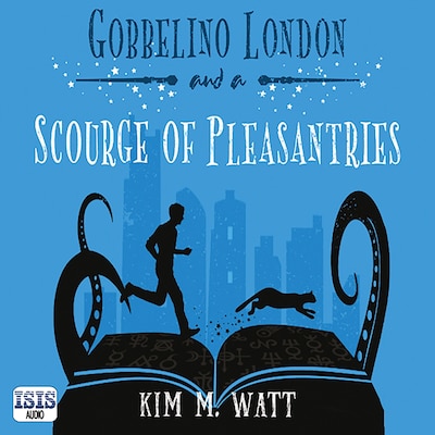 Gobbelino London & a Scourge of Pleasantries – omslag til lydbogen af Kim M. Watt