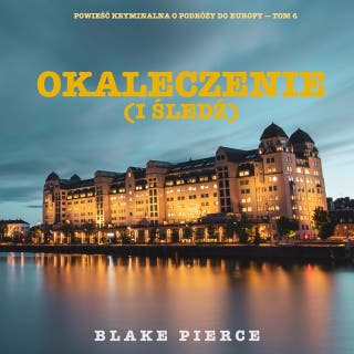 Okaleczenie (i śledź) (Powieść kryminalna o podróży do Europy — Tom 6) – okładka audiobooka, autor Blake Pierce