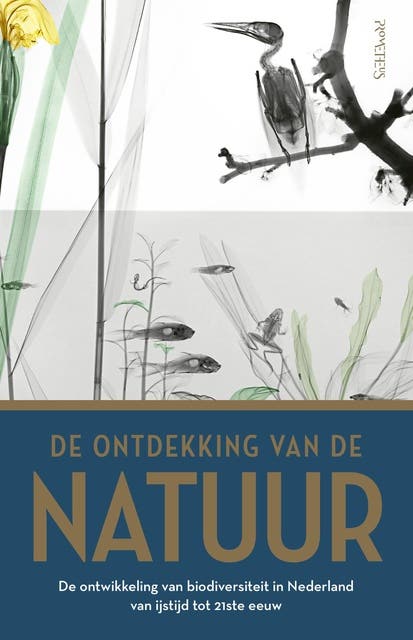 Ontdekking van de natuur: De ontwikkeling van biodiversiteit in Nederland van ijstijd tot 21ste eeuw – omslag van het luisterboek van Jan Luiten van Zanden,Joop Schaminée,Rob Lenders,Thomas van Goethem