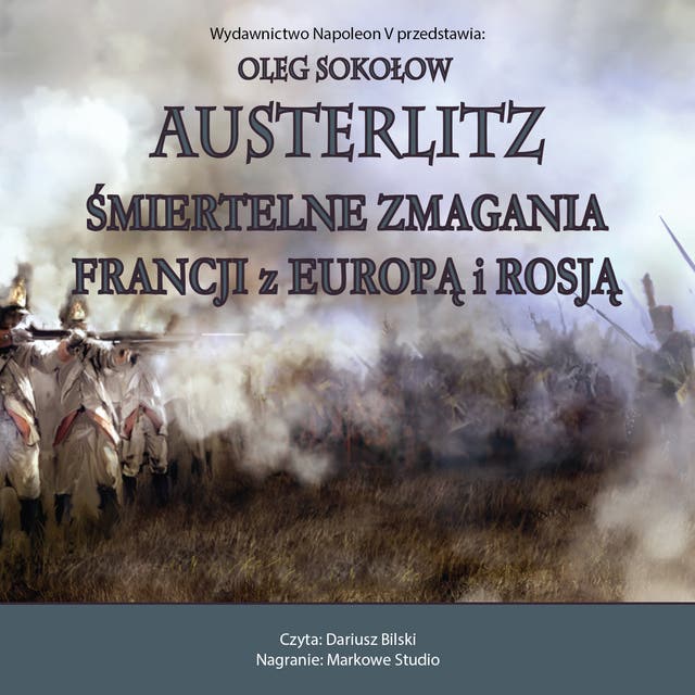 Austerlitz. Śmiertelne zmagania Francji z Europą i Rosją.