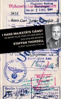I hans majestäts tjänst : En svensk officers liv med nazistregimen