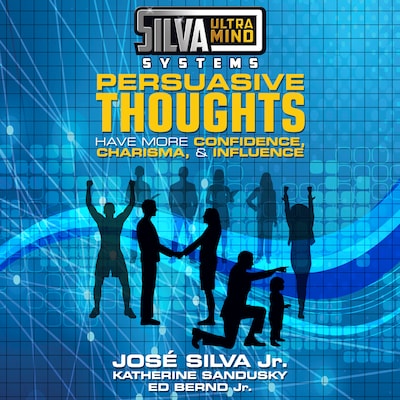 Silva Ultramind Systems Persuasive Thoughts – omslag til lydbogen af Jose Silva, Jr., Katherine Sandusky, Ed Bernd, Jr.