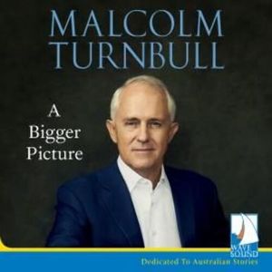 A Bigger Picture – okładka audiobooka, autor Malcolm Turnbull