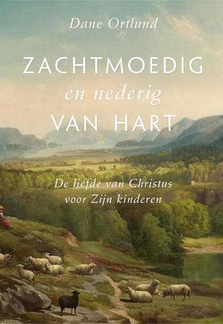 Zachtmoedig en nederig van hart: De liefde van Christus voor Zijn kinderen