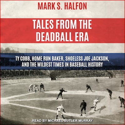 Tales from the Deadball Era – omslag til lydbogen af Mark S. Halfon