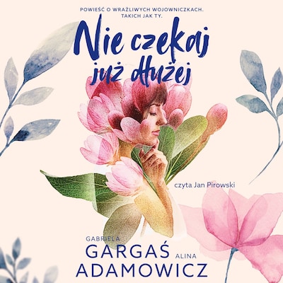 Nie czekaj już dłużej – okładka audiobooka, autor Gabriela Gargaś, Alina Adamowicz