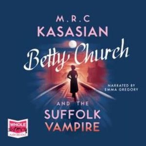 Betty Church and the Suffolk Vampire – okładka audiobooka, autor M.R.C. Kasasian