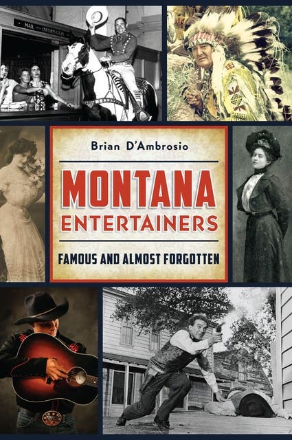 Montana Entertainers: Famous and Almost Forgotten – omslag til lydbogen af Brian D Ambrosio