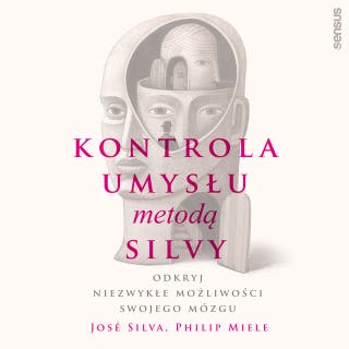 Kontrola umysłu metodą Silvy. Odkryj niezwykłe możliwości swojego mózgu – okładka audiobooka, autor José Silva, Philip Miele