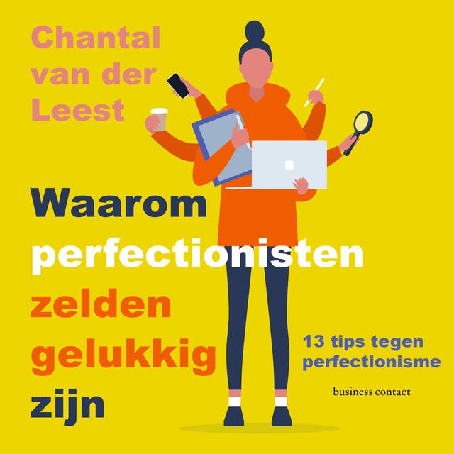 Waarom perfectionisten zelden gelukkig zijn: 13 tips tegen perfectionisme